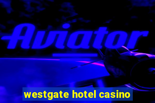 westgate hotel casino