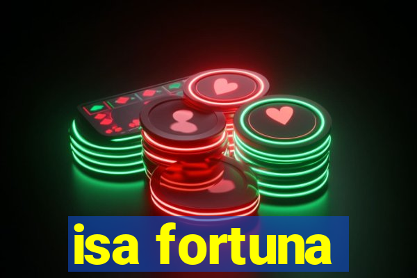 isa fortuna