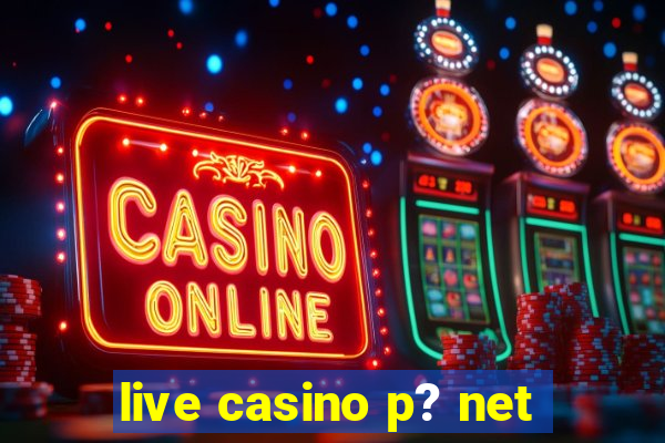 live casino p? net