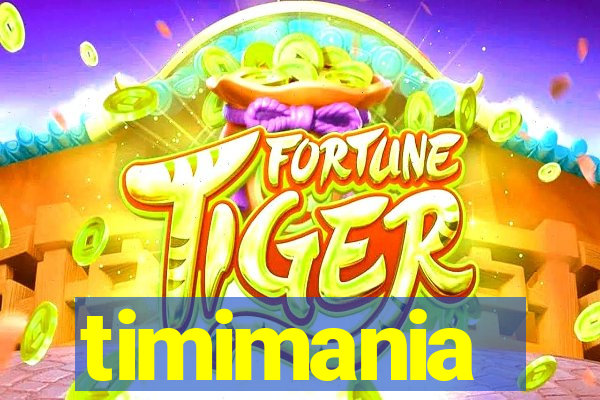 timimania