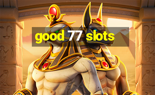 good 77 slots