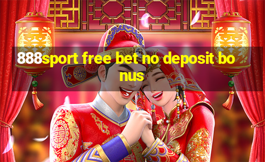 888sport free bet no deposit bonus