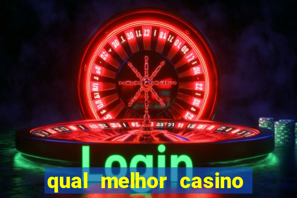 qual melhor casino para ganhar dinheiro