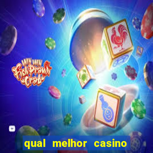 qual melhor casino para ganhar dinheiro