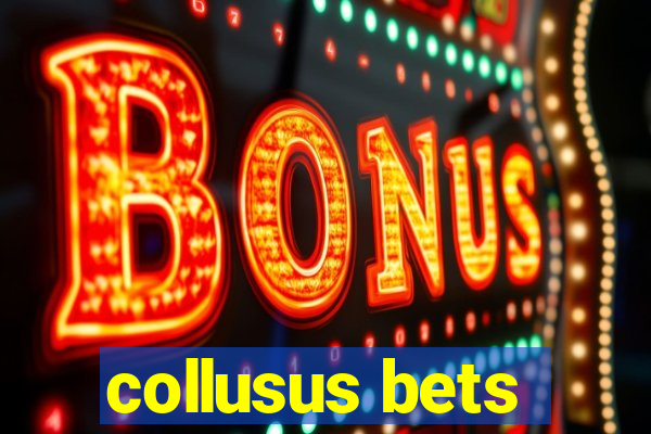 collusus bets