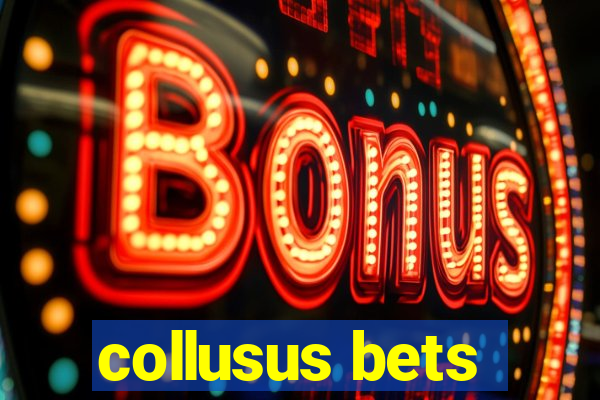 collusus bets