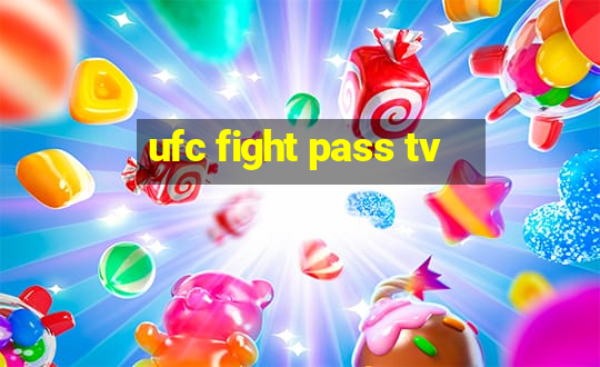 ufc fight pass tv