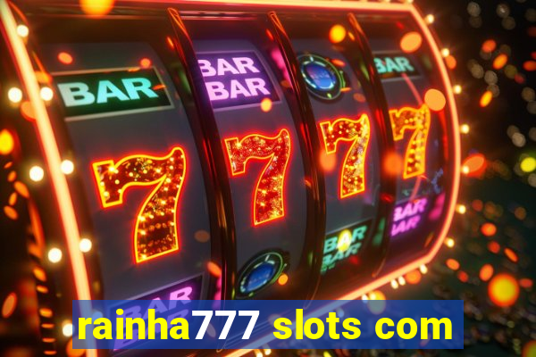 rainha777 slots com