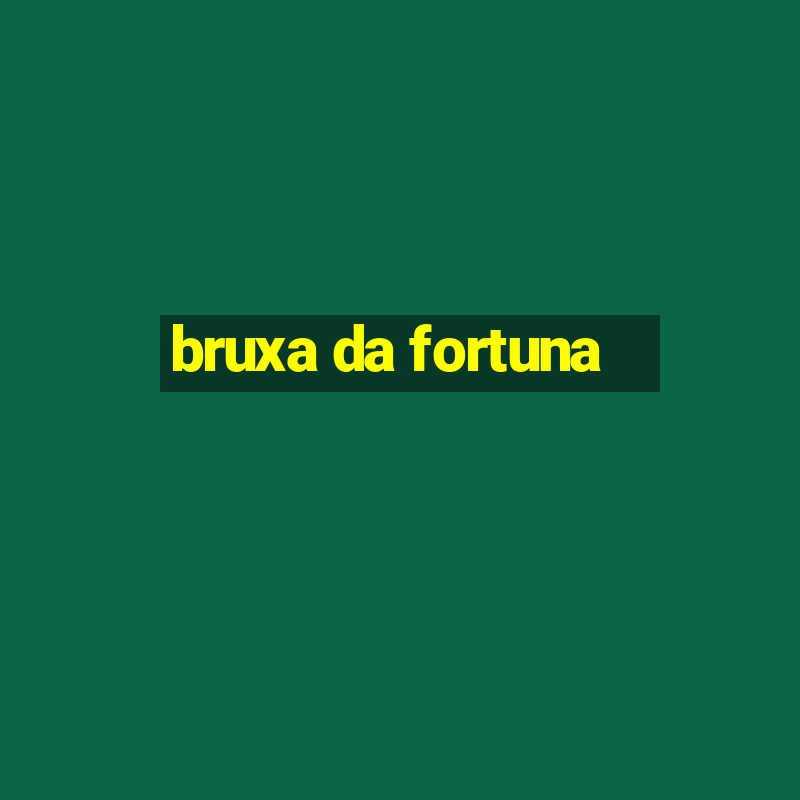 bruxa da fortuna