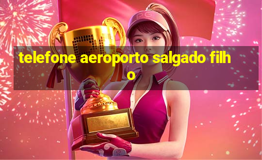 telefone aeroporto salgado filho