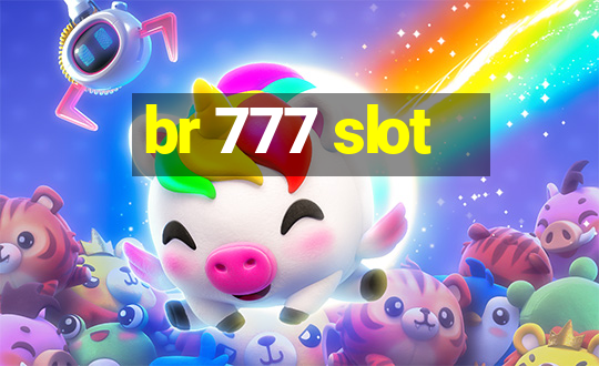 br 777 slot