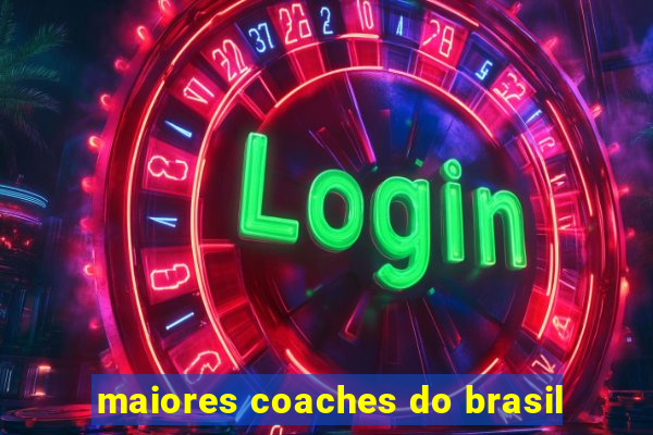 maiores coaches do brasil