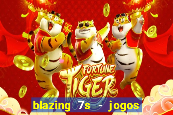 blazing 7s - jogos de casino