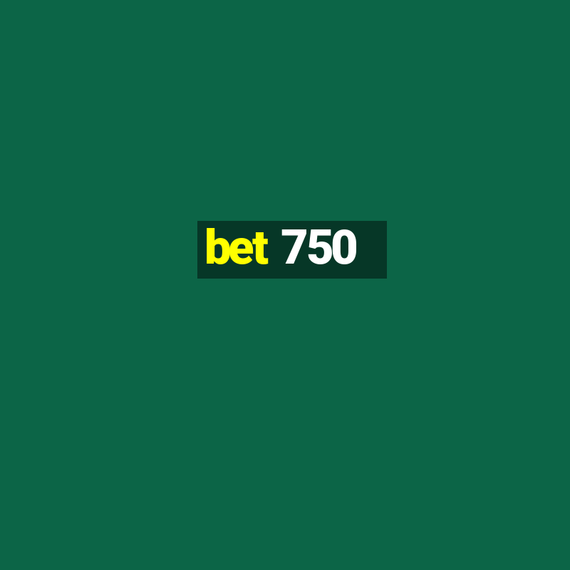 bet 750