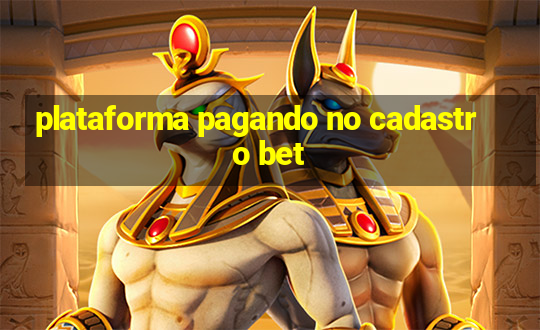 plataforma pagando no cadastro bet