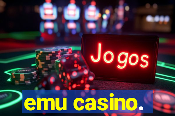 emu casino.