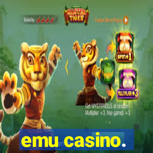 emu casino.