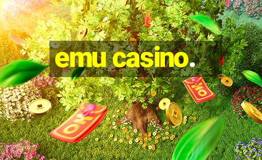 emu casino.