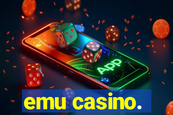 emu casino.