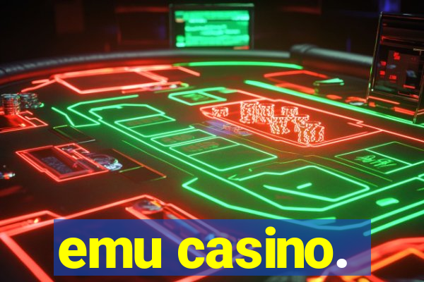 emu casino.