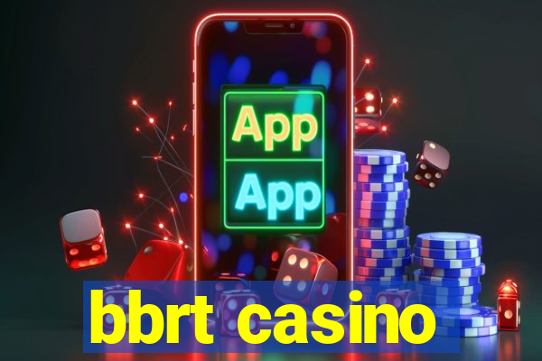 bbrt casino