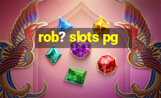 rob? slots pg