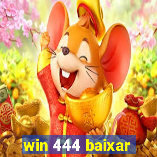 win 444 baixar