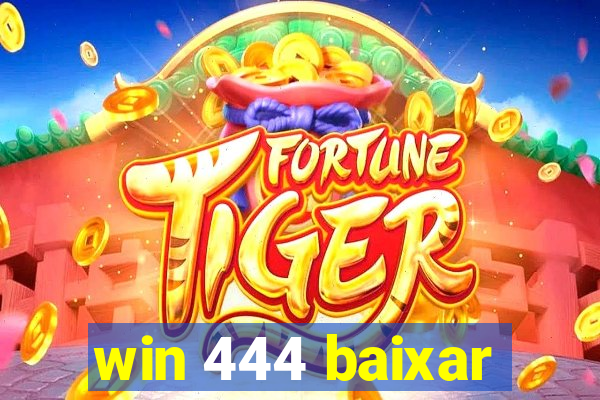 win 444 baixar