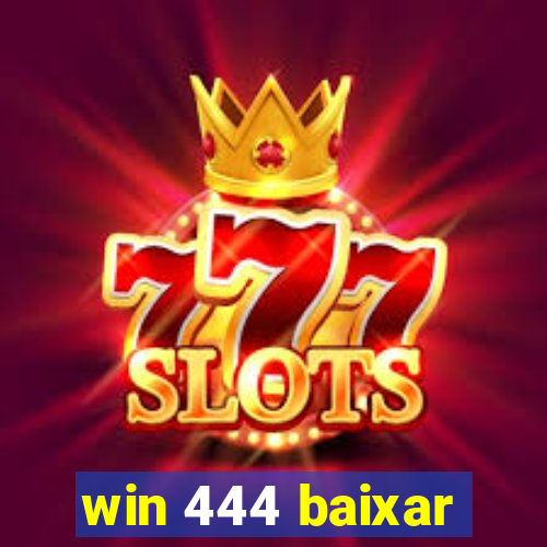 win 444 baixar