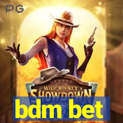 bdm bet