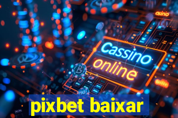 pixbet baixar