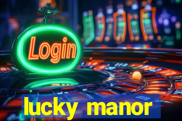 lucky manor