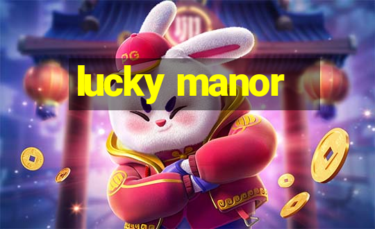 lucky manor