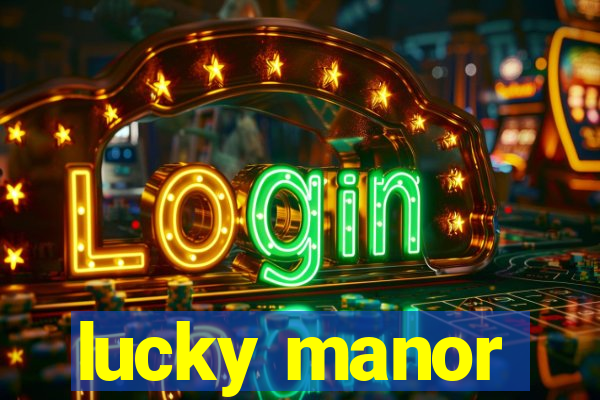 lucky manor