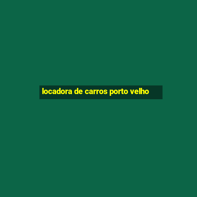 locadora de carros porto velho