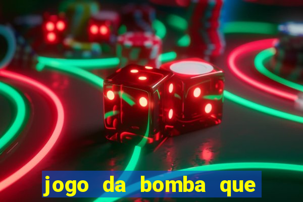 jogo da bomba que dá dinheiro