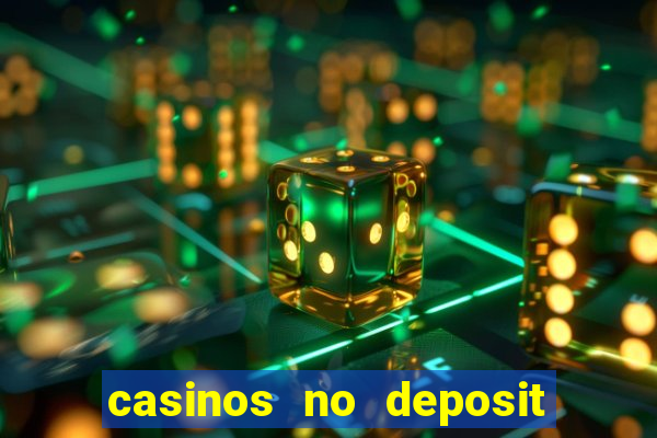 casinos no deposit free money