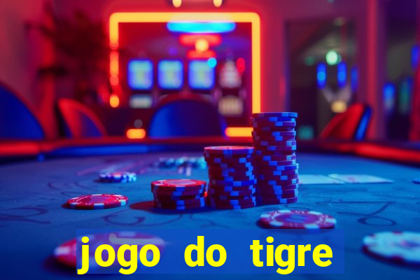 jogo do tigre plataforma chinesa