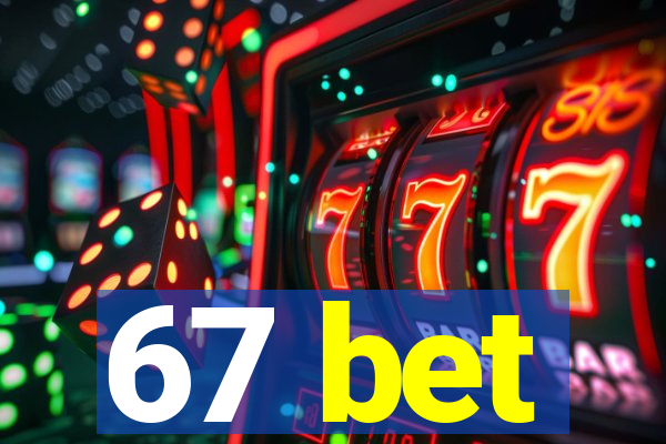 67 bet