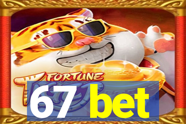 67 bet