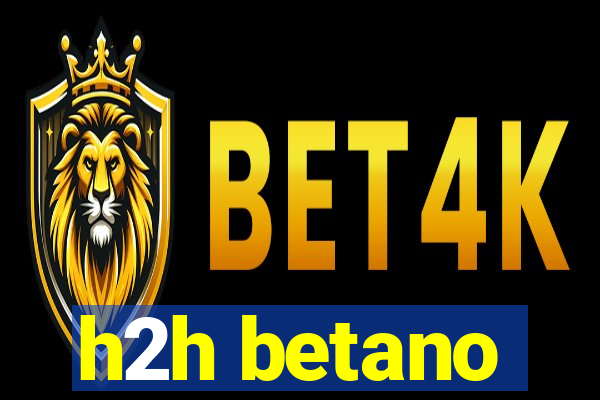 h2h betano