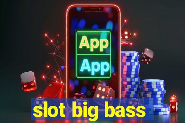 slot big bass