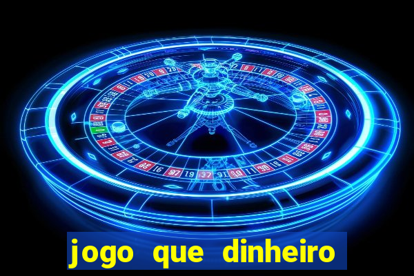 jogo que dinheiro de verdade