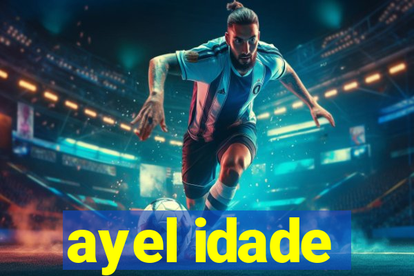 ayel idade