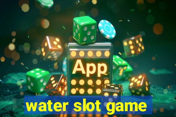 water slot game