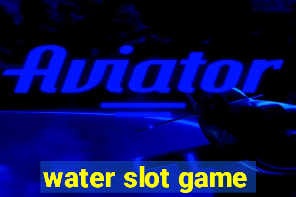 water slot game