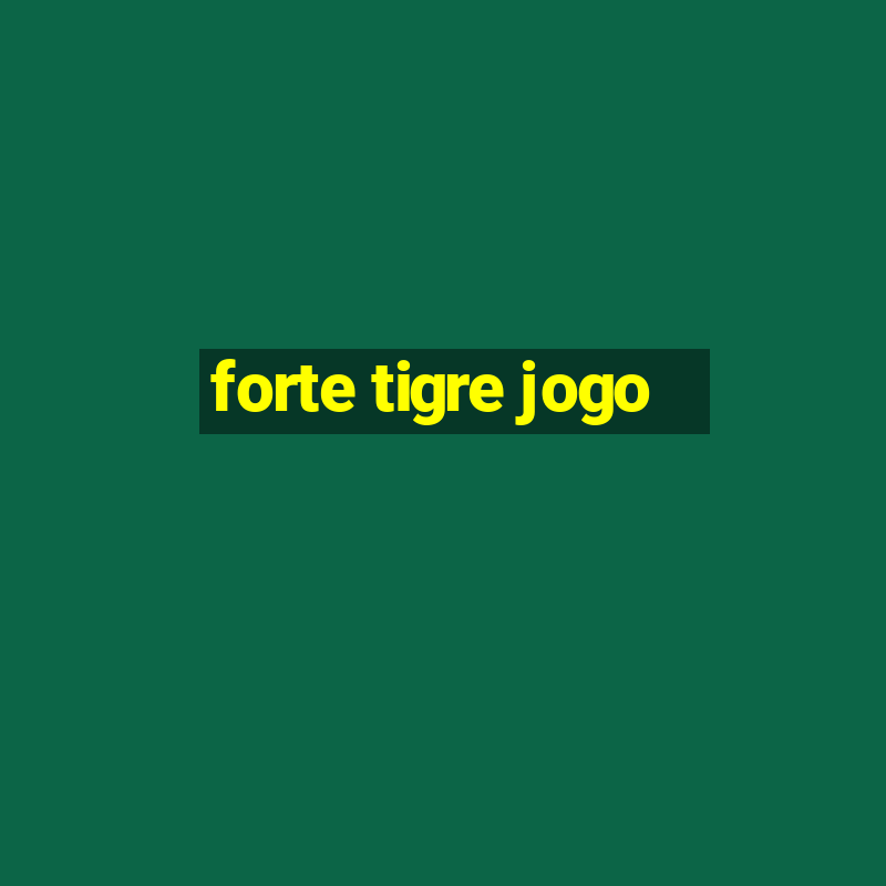 forte tigre jogo