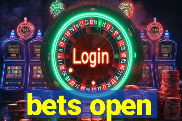 bets open