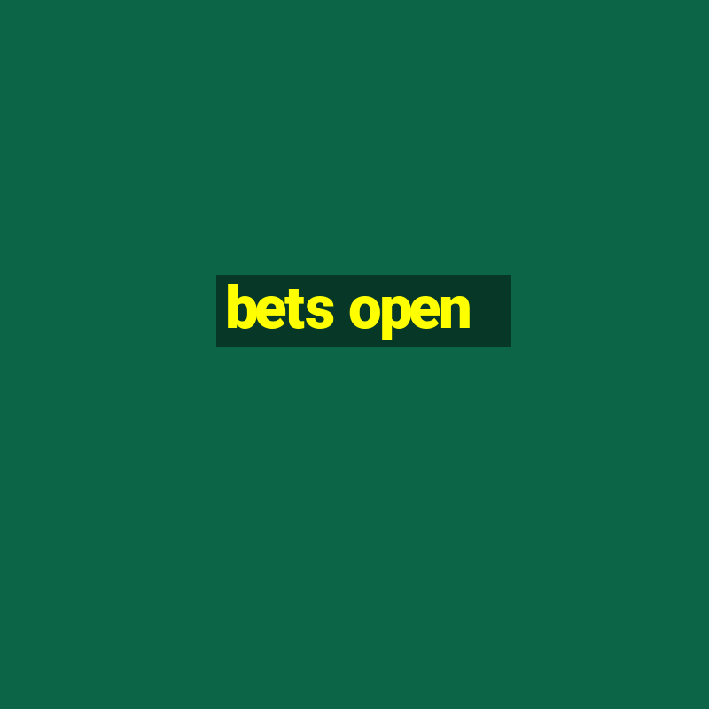 bets open