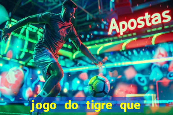 jogo do tigre que paga bem